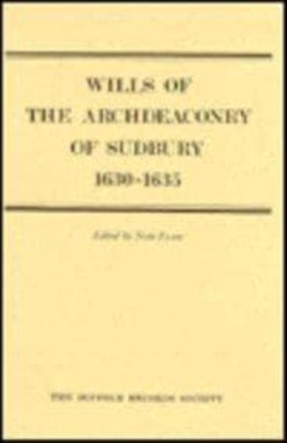 Book cover of: Wills of the Archdeaconry of Sudbury, 1630-1635