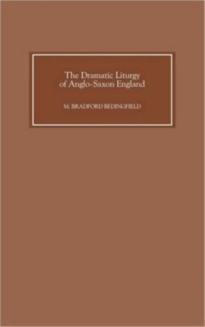 Book cover of: Dramatic Liturgy of Anglo-Saxon England. By: M. Bradford Bedingfield