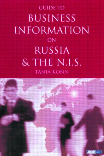 Book cover of: Guide to Business Information on Russia, the NIS and the Baltic States. By: Tania Konn