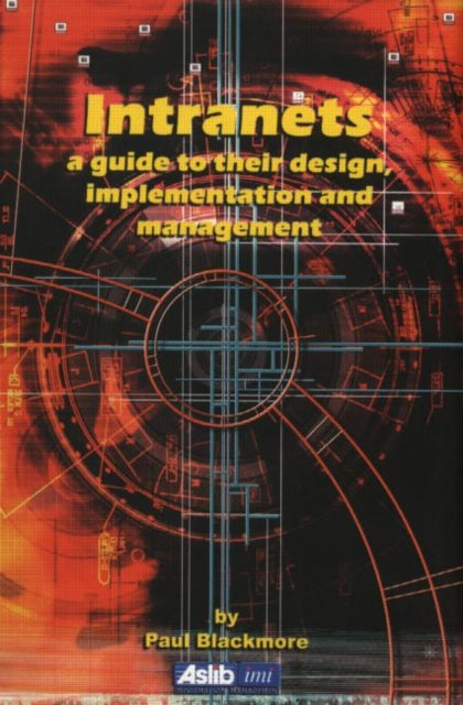 Book cover of: Intranets: a Guide to their Design, Implementation and Management. By: Paul Blackmore