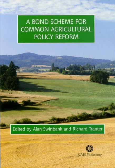 Book cover of: Bond Scheme for Common Agricultural Policy Reform. By: A. Swinbank