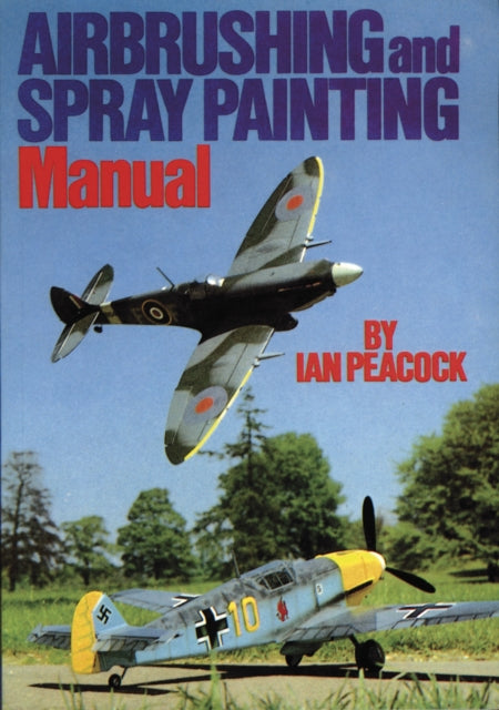 Book cover of: Airbrushing and Spray Painting Manual. By: Ian Peacock