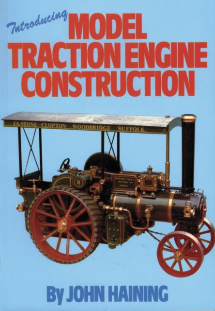 Book cover of: Introducing Model Traction Engine Construction. By: John Haining