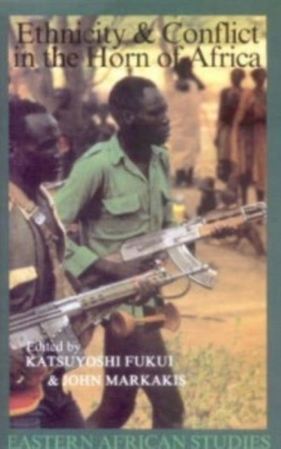 Book cover of: Ethnicity and Conflict in the Horn of Africa. By: Katsuyoshi Fukui