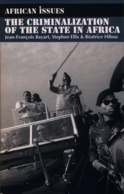 Book cover of: Criminalization of the State in Africa. By: Jean-Francois Bayart        
