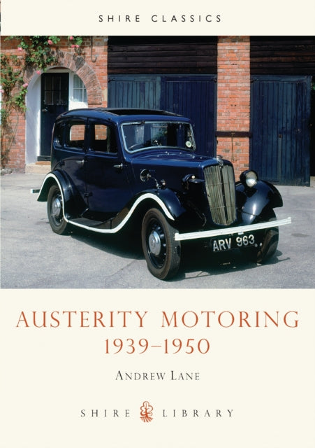 Book cover of: Austerity Motoring 1939–1950. By: Andrew Lane