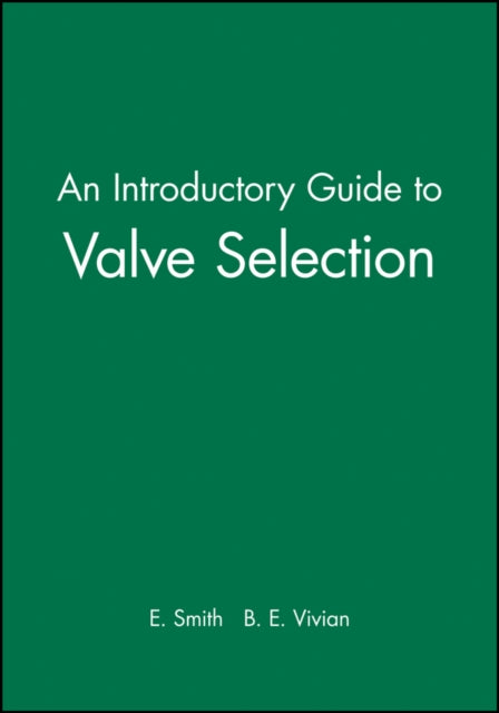Book cover of: Introductory Guide to Valve Selection. By: E. Smith