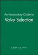 Book cover of: Introductory Guide to Valve Selection. By: E. Smith