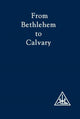 Book cover of: From Bethlehem to Calvary