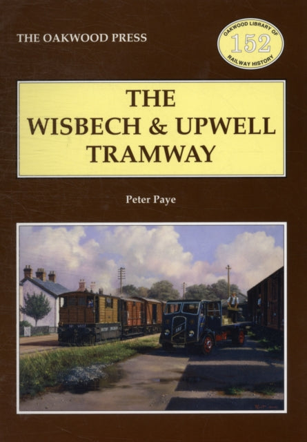 Book cover of: Wisbech and Upwell Tramway. By: Peter Paye