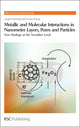 Book cover of: Metallic and Molecular Interactions in Nanometer Layers, Pores and Particles