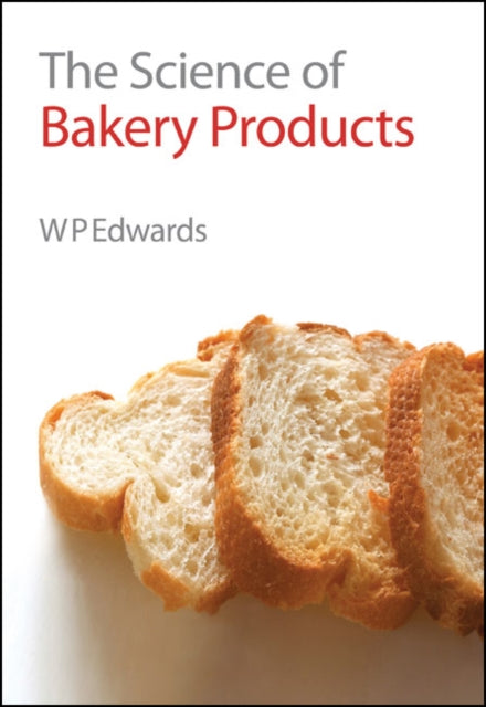 Book cover of: Science of Bakery Products. By: W.P. Edwards