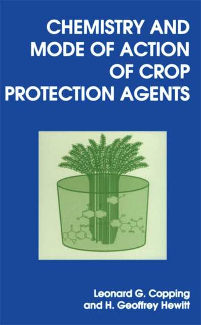 Book cover of: Chemistry and Mode of Action of Crop Protection Agents. By: L.G. COPPING
