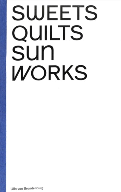 Book cover of: Ulla von Brandenburg: Sweets, Quilts, Sun, Works. By: Ulla von Brandenburg