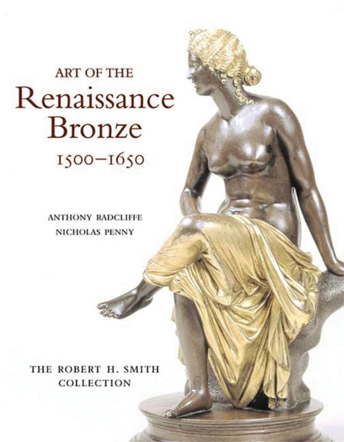 Book cover of: Art of the Renaissance Bronze, 1500-1650. By: Anthony Radcliffe