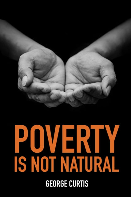 Book cover of: Poverty is not Natural. By: George Cutis