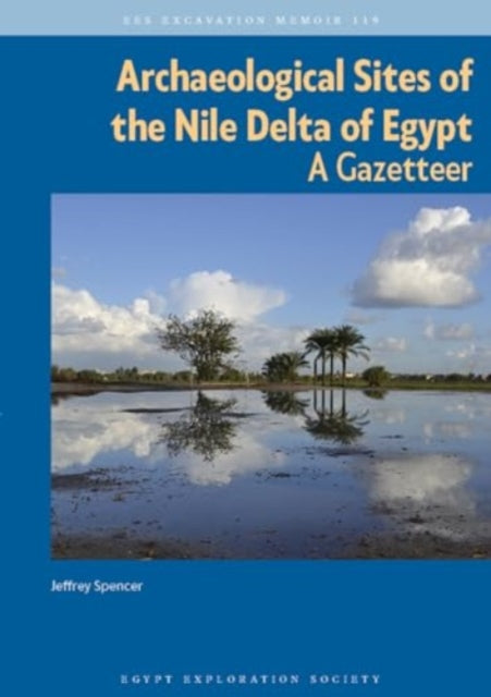 Book cover of: Archaeological Sites of the Nile Delta of Egypt. By: Jeffrey Spencer