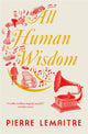 Book cover of: All Human Wisdom. By: Pierre Lemaitre