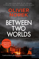 Book cover of: Between Two Worlds. By: Olivier Norek