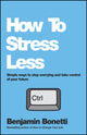 Book cover of: How To Stress Less. By: Benjamin Bonetti