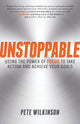 Book cover of: Unstoppable. By: Pete Wilkinson