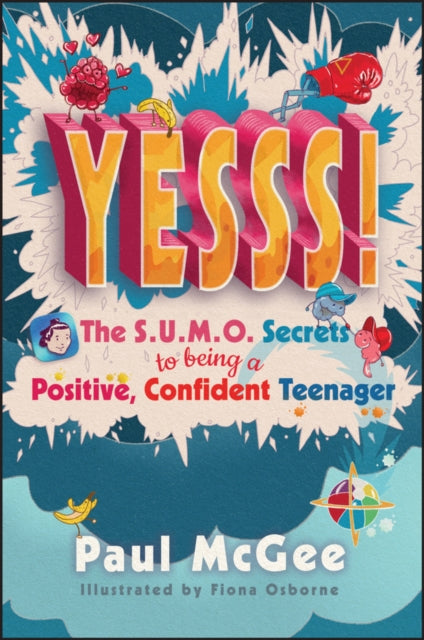 YESSS!, The SUMO Secrets to Being a Positive, Confident Teenager 9780857088710 Paul McGee