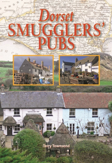 Book cover of: Dorset Smugglers' Pubs. By: Terry Townsend