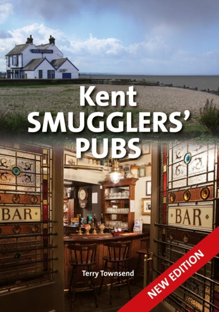 Book cover of: Kent Smugglers' Pubs (new edition). By: Terry Townsend