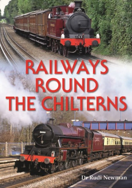 Book cover of: Railways Round the Chilterns. By: Rudi Newman