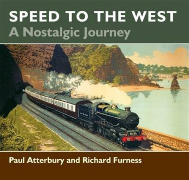 Book cover of: Speed to the West: A Nostalgic Journey. By: Paul Atterbury