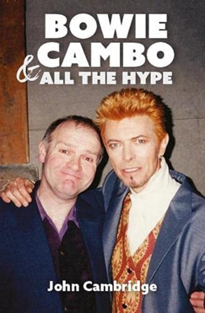 Book cover of: Bowie, Cambo & All the Hype. By: John Cambridge