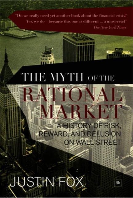 Book cover of: Myth of the Rational Market. By: Justin Fox