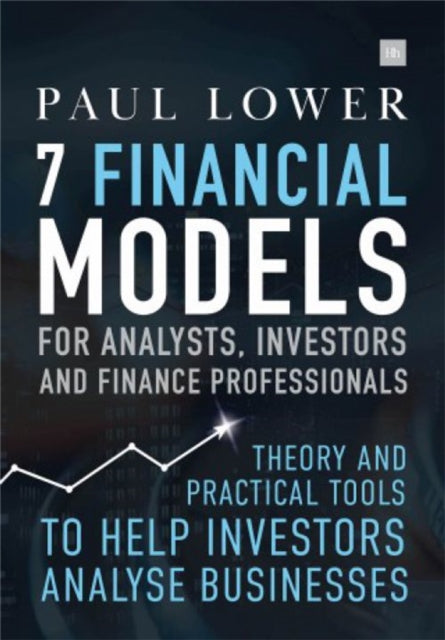 Book cover of: 7 Financial Models for Analysts, Investors and Finance Professionals. By: Paul Lower