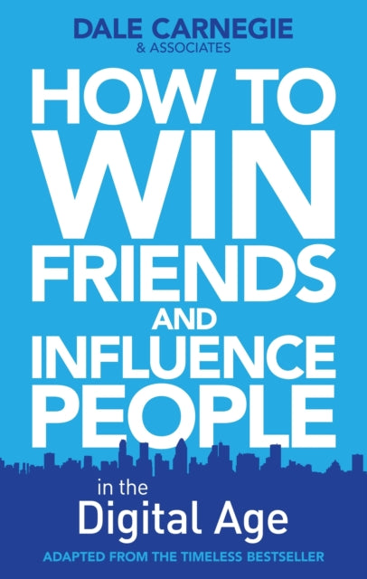 Book cover of: How to Win Friends and Influence People in the Digital Age. By: The Dale Carnegie Organization