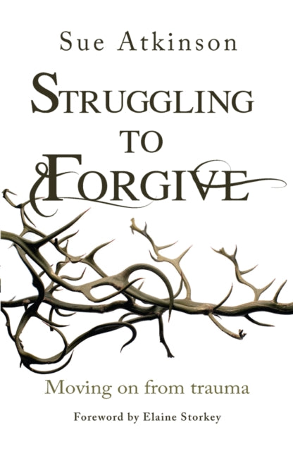 Book cover of: Struggling to Forgive. By: Sue Atkinson