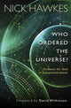 Book cover of: Who Ordered the Universe?. By: Nick Hawkes