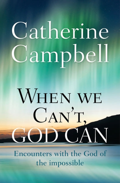 Book cover of: When We Can't, God Can. By: Campbell, Catherine