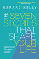 Book cover of: Seven Stories that Shape Your Life. By: Gerard Kelly