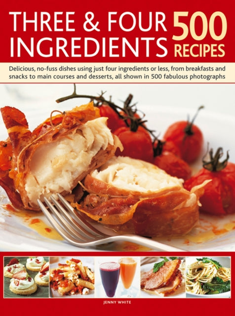 Book cover of: Three & Four Ingredients 500 Recipes. By: Jenny White