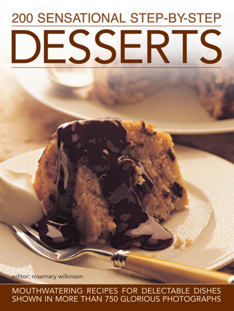 Book cover of: 200 Sensational Step-by-Step Desserts. By: Rosemary Wilkinson