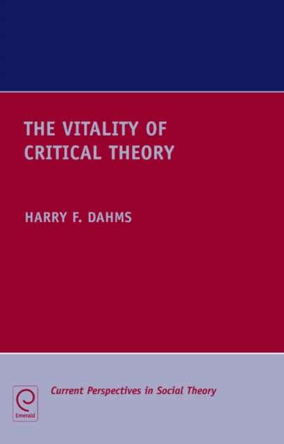 Book cover of: Vitality of Critical Theory. By: Harry F. Dahms