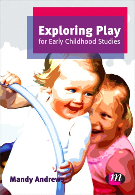 Book cover of: Exploring Play for Early Childhood Studies