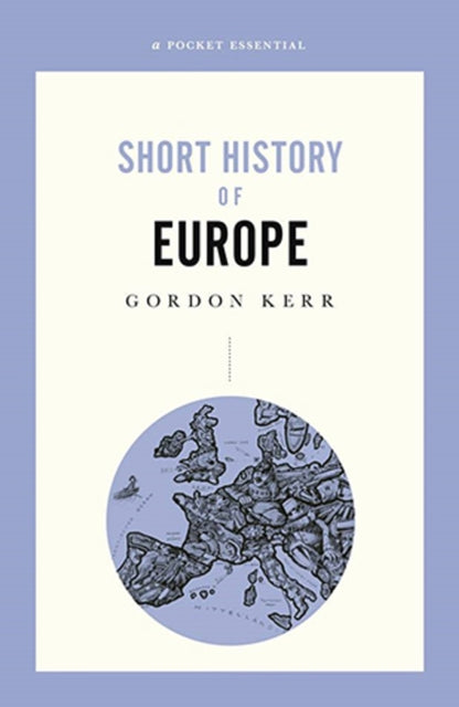Book cover of: Pocket Essential Short History of Europe. By: Gordon Kerr
