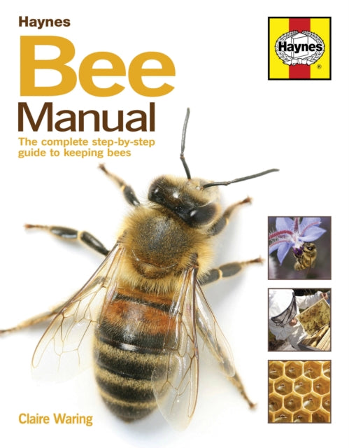 Bee Manual, The complete step-by-step guide to keeping bees 9780857338099 Claire Waring