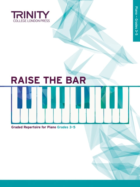 Book cover of: Raise the Bar Piano Book 2 (Grades 3-5). By: TRINITY COLLEGE LONDON