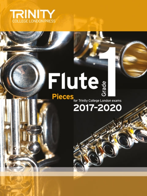 Book cover of: Trinity College London: Flute Exam Pieces Grade 1 2017–2020 (score & part)