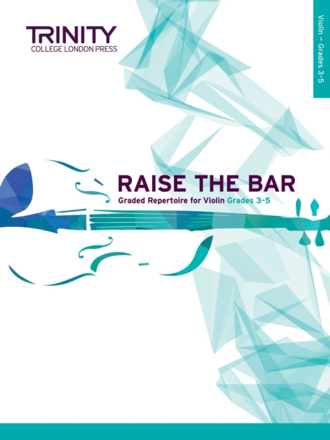 Book cover of: Raise the Bar Violin Book 2: Grades 3-5. By: TRINITY COLLEGE LONDON