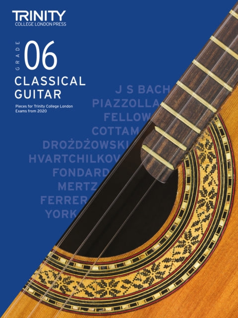 Book cover of: Trinity College London Classical Guitar Exam Pieces From 2020: Grade 6. By: Trinity College London