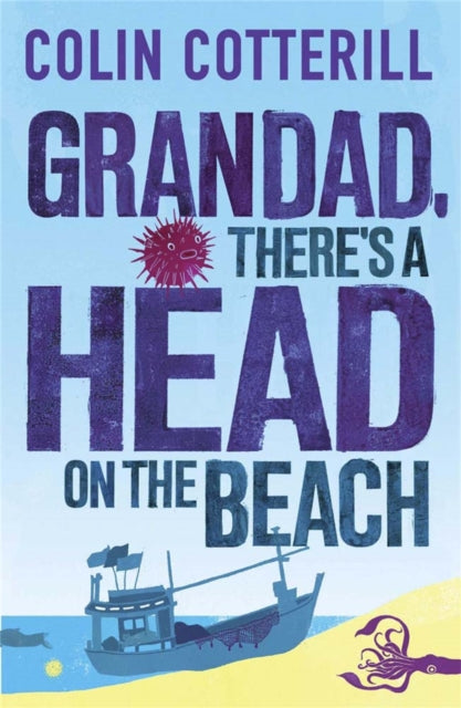 Book cover of: Grandad, There's a Head on the Beach. By: Colin Cotterill