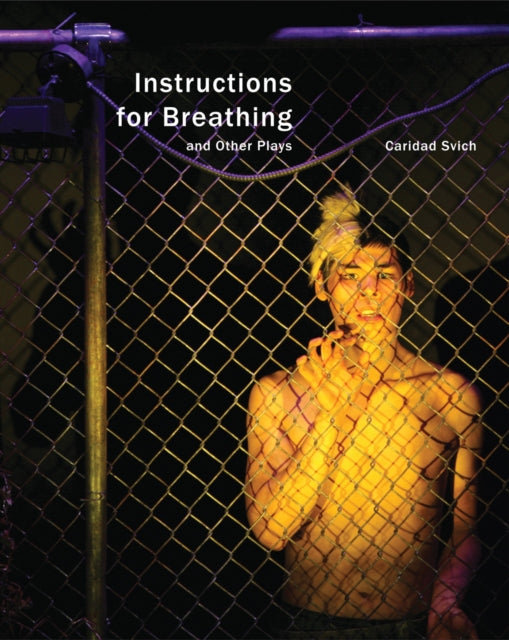 Book cover of: Instructions for Breathing and Other Plays. By: Caridad Svich
